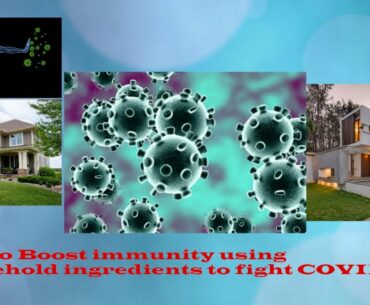 How to boost immunity using HOUSEHOLD ingredients to fight COVID-19??