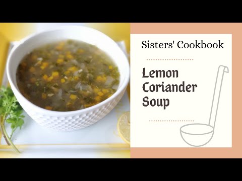 Lemon coriander Soup  at home | Vitamin C rich veg soup | Immunity boosting soup | Sisters' Cookbook