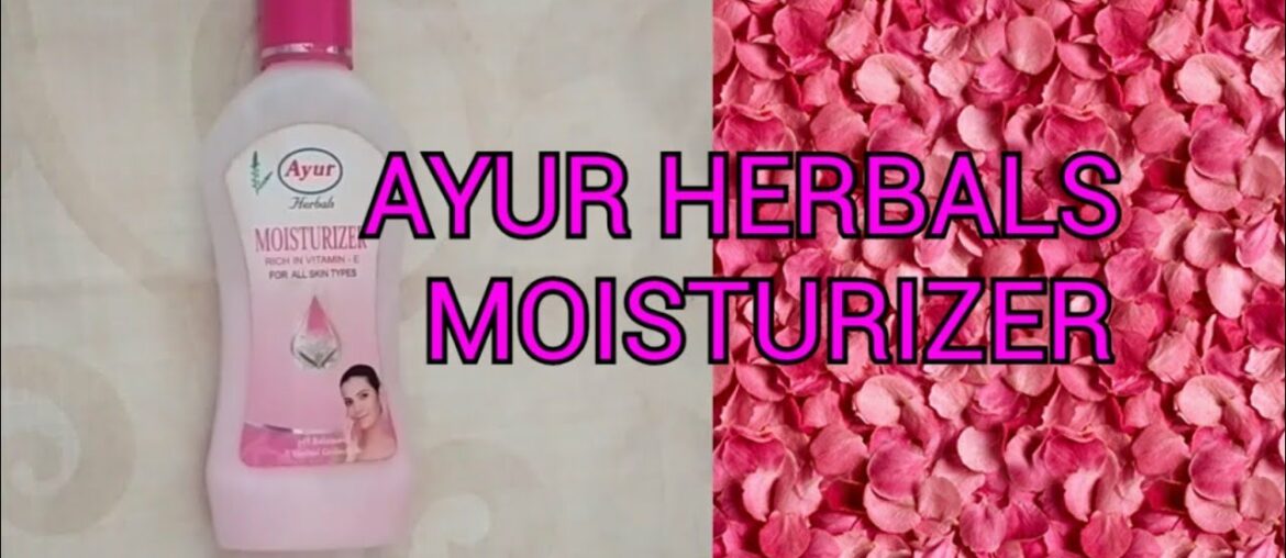 Ayur herbals moisturizer review|Charm N Curve24