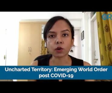 Uncharted Territory: Emerging World Order post COVID-19 | GP-ORF Series