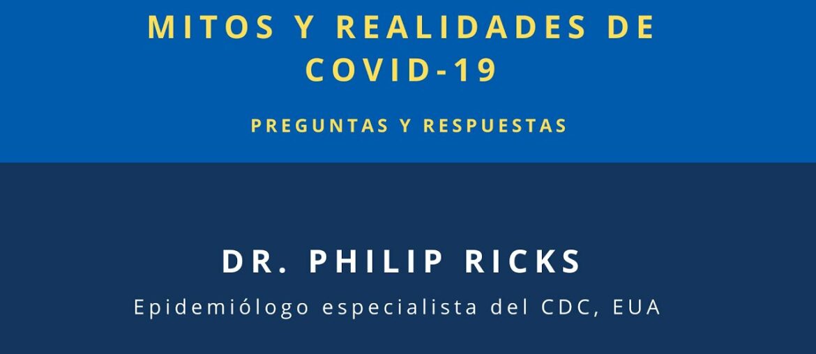 Mitos y realidades de Covid-19 - 2/2 - Preguntas y respuestas con el Dr. Ricks