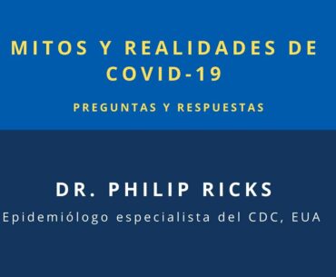 Mitos y realidades de Covid-19 - 2/2 - Preguntas y respuestas con el Dr. Ricks