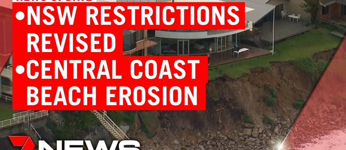 7NEWS Update - Friday July 17: NSW COVID-19 restrictions revised; Central Coast beach erosion