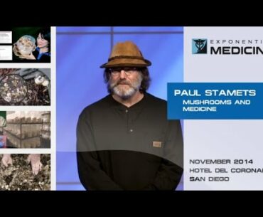 Mushrooms as Medicine with Paul Stamets at Exponential Medicine