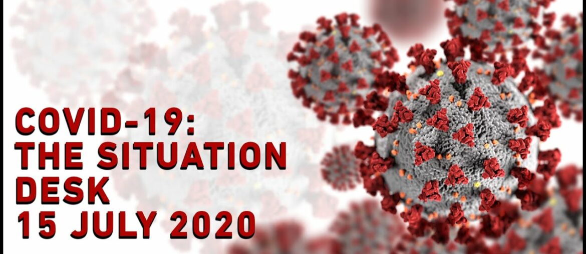 Vaccine trial gives world hope: COVID-19 Situation Desk 15 July 2020