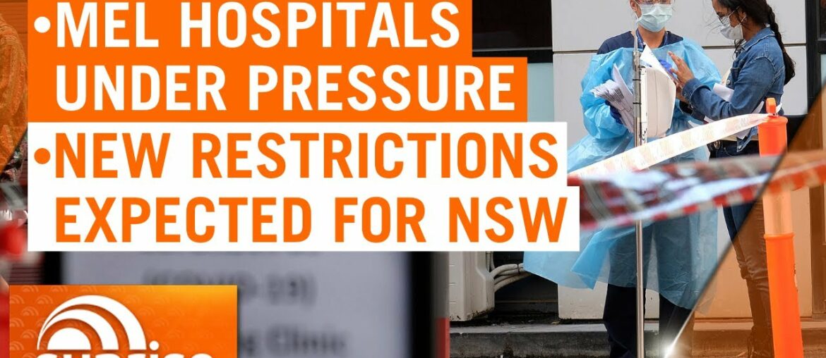 Coronavirus update - July 17: Melbourne hospitals under pressure; new restrictions for NSW | 7NEWS