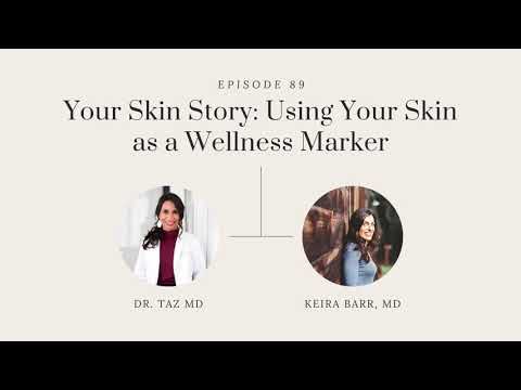 Your Skin Story: Using Your Skin as a Wellness Marker with Keira Barr | The Dr. Taz Show