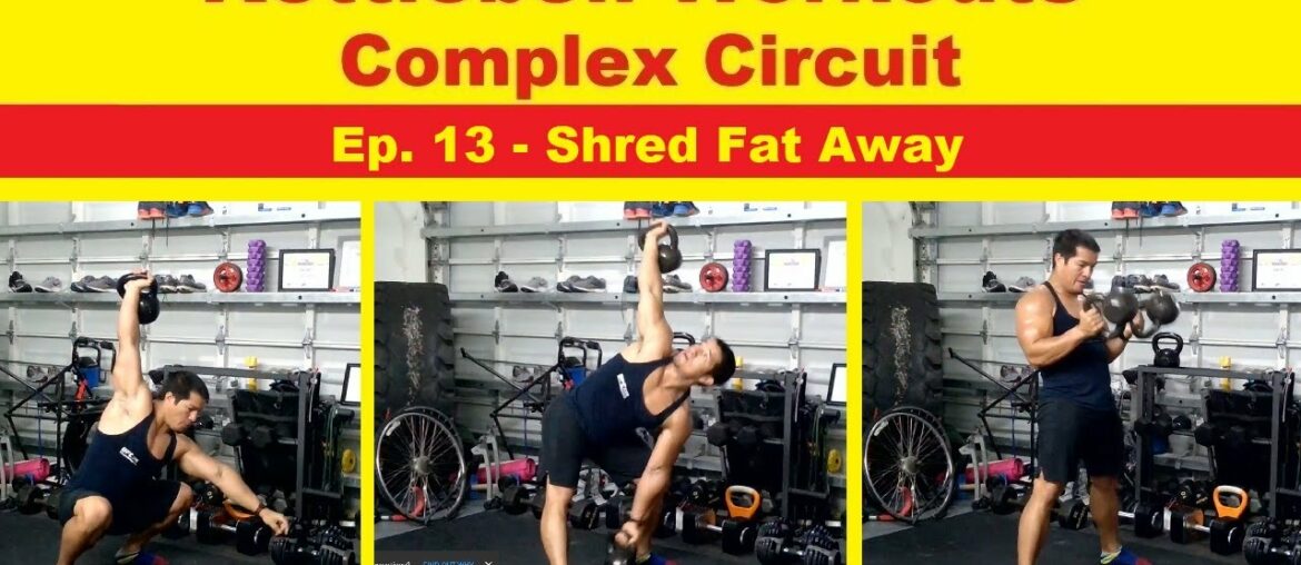 Kettlebell Workouts - Complex Circuits Ep. 13 | Shred Fat Away