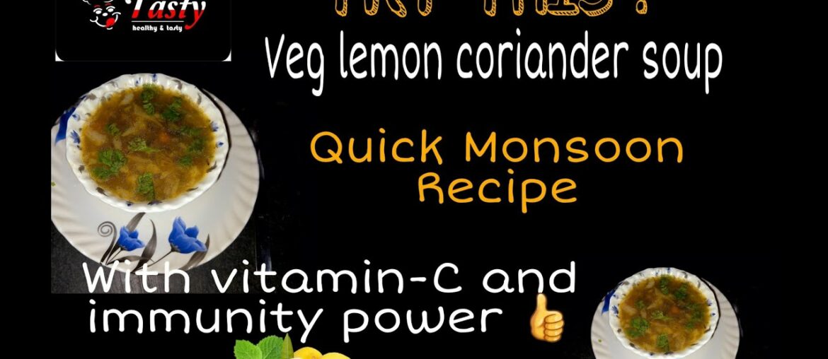 LET'S TRY.... Veg  lemon coriander soup !  (QUICK Monsoon Recipe... with Vitamin-C  &  immunity powe