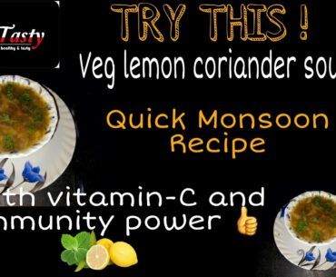 LET'S TRY.... Veg  lemon coriander soup !  (QUICK Monsoon Recipe... with Vitamin-C  &  immunity powe