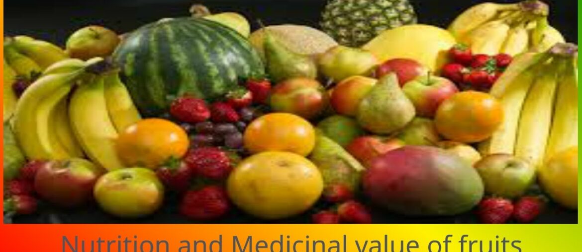 Nutrition and Medicinal value of fruits