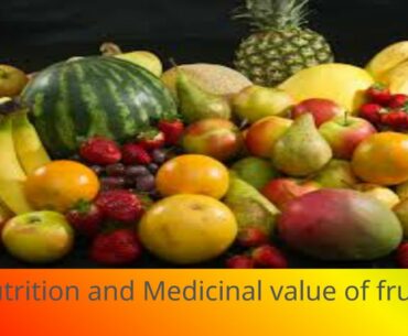 Nutrition and Medicinal value of fruits