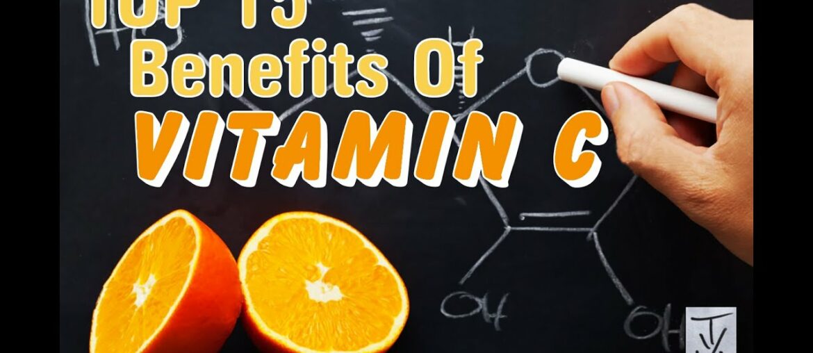 TOP 15 BENEFITS OF VITAMIN C - Learn about the multiple benefits to the body from Vitamin C