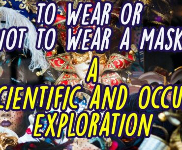 Wearing Masks: A Scientific and Occult Exploration