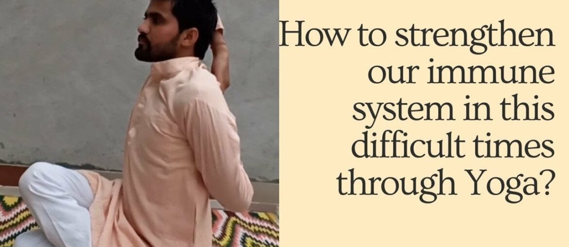 How to strengthen our immune system in this difficult times through Yoga? #COVID19