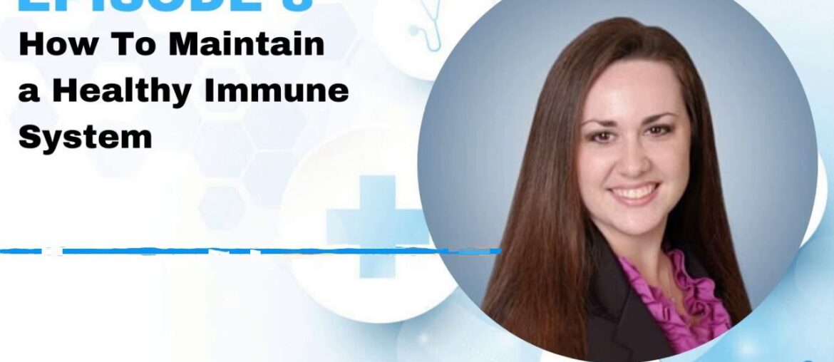 Episode8 DrSteadmanHow To Maintain a Healthy Immune System with Dr. Lindsey Stoltz Steadman MD