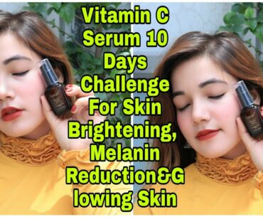 Vitamin C Serum 10 Days Challenge For Skin Brightening,  Melanin Reduction&Glowing Skin