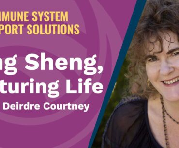 Yang Sheng Foods That Support The Immune System, with Deirdre Courtney