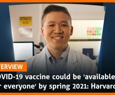 COVID-19 vaccine could be 'available for everyone' by spring 2021: Harvard scientist