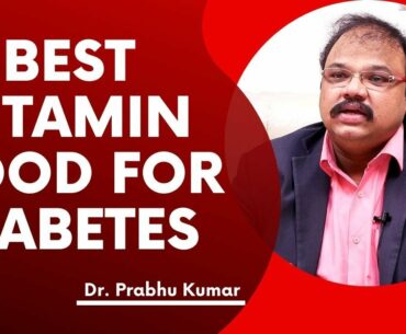 Best Vitamin Good For Diabetes | Dr. Prabhukumar | Food For Diabetes