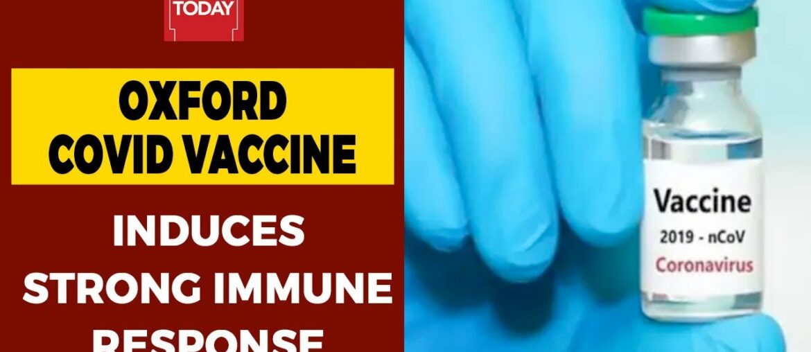 Oxford Coronavirus Vaccine Prompts Strong Immune Response, No Early Safety Concerns Raised