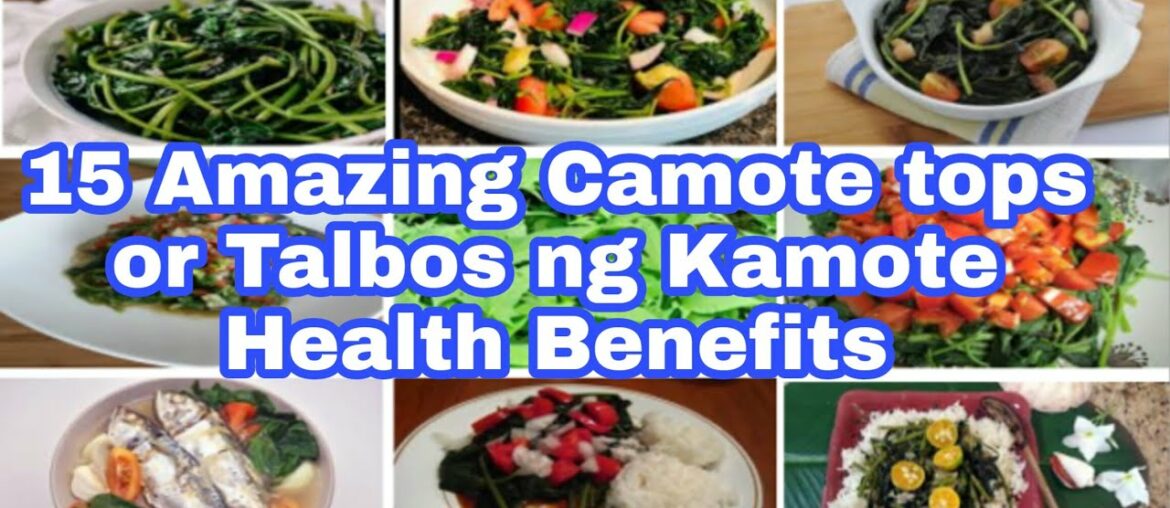 15 Amazing Camote Tops or Tablbos ng Kamote Health Benefits