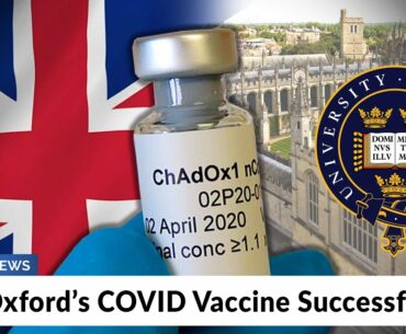 UK: Oxford’s COVID Vaccine Successful