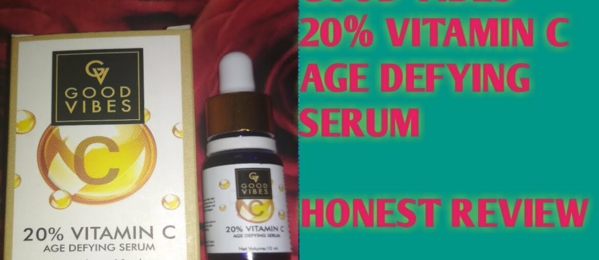 Good vibes 20% vitamin c serum| honest review