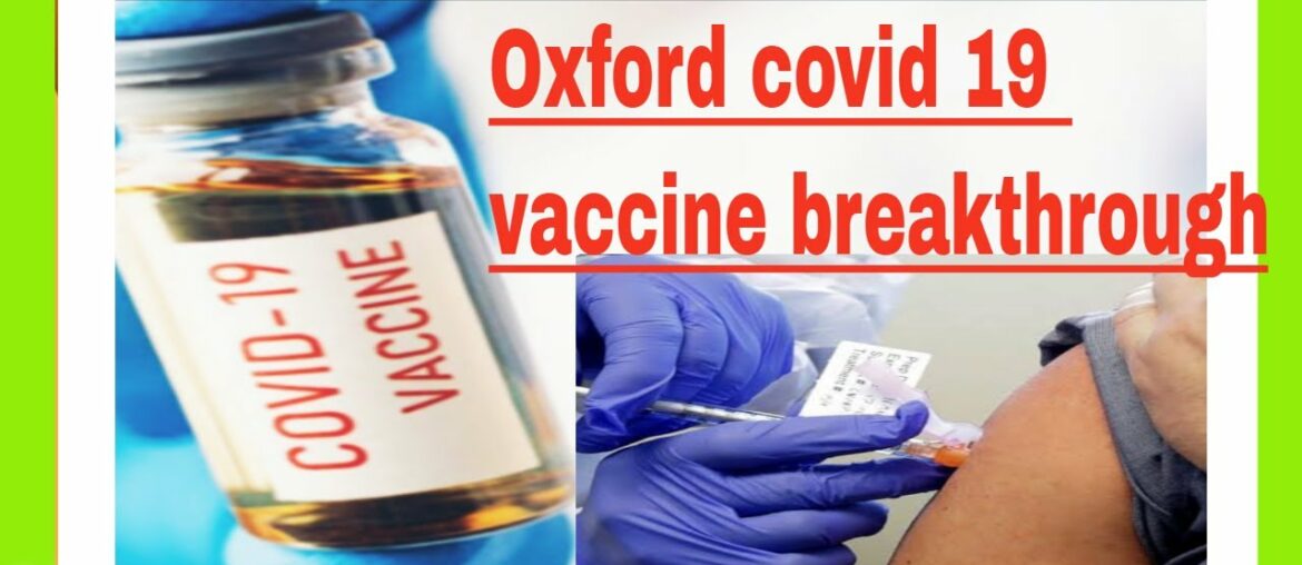Oxford ; Covid -19 Vaccine Tests  Promising  Immune Response  Results .