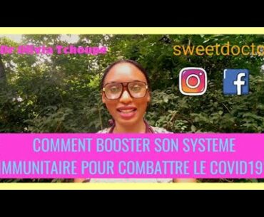 COMMENT BOOSTER SON SYSTEME IMMUNITAIRE POUR COMBATTRE LE COVID19?