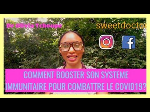 COMMENT BOOSTER SON SYSTEME IMMUNITAIRE POUR COMBATTRE LE COVID19?