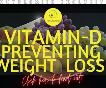 Vitamin D Deficiency Could Be The Reason Why You Are Not Losing Weight(Health&Lifestyle: Nuturemite)