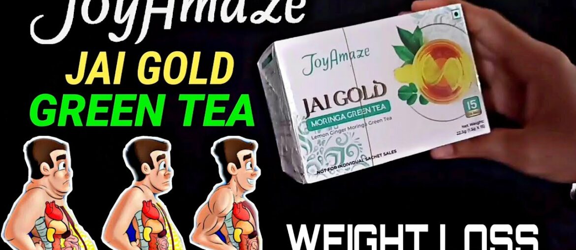 Green Tea Weight Loss | Joy Amaze Jai Gold Green Tea | Green Tea Benefits