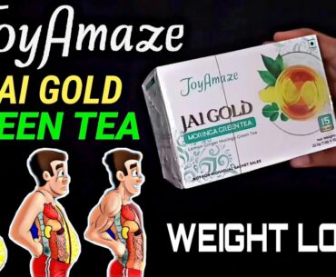 Green Tea Weight Loss | Joy Amaze Jai Gold Green Tea | Green Tea Benefits