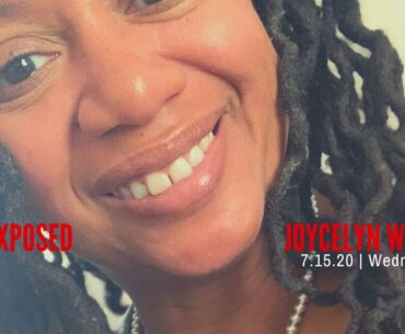 Covid-19 still, trafficking children & Patience | Joy Exposed w/ Joycelyn Wells  7.15.20