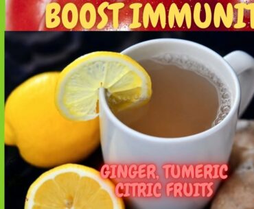 HOW TO BOOST IMMUNITY NATURALLY? THROUGH GINGER, TURMERIC, & CITRIC FRUITS