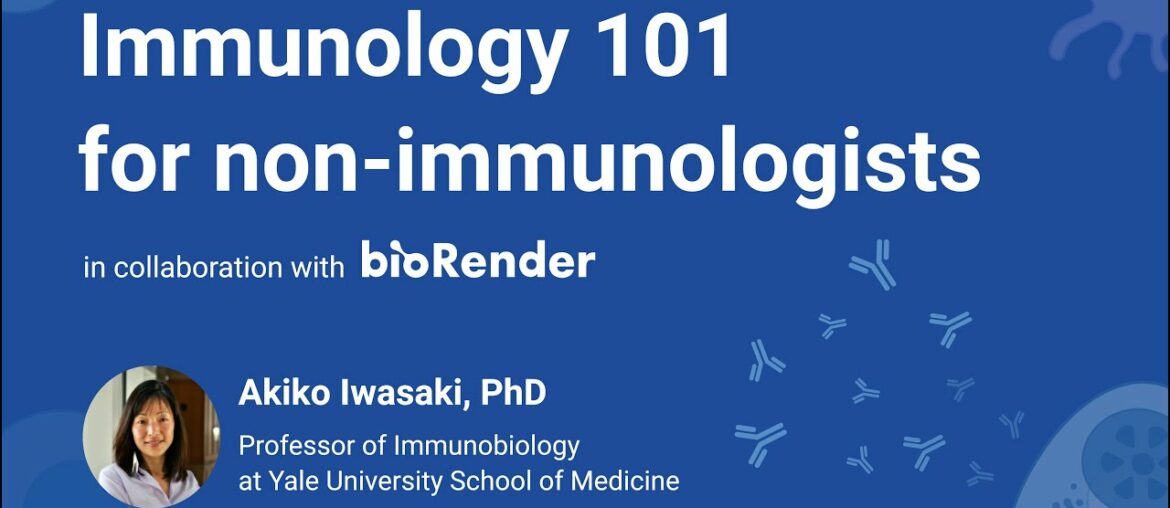 COVID-19 Immunology 101 for Non-immunologists by Akiko Iwasaki, Ph.D.