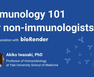 COVID-19 Immunology 101 for Non-immunologists by Akiko Iwasaki, Ph.D.