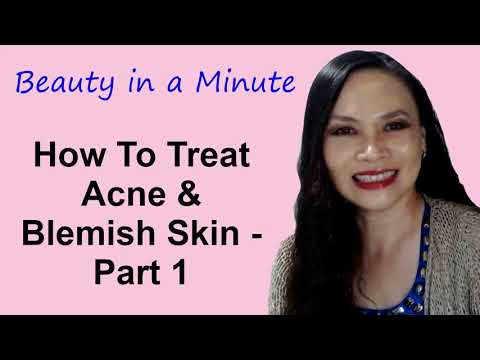 Beauty in a Minute - How to treat Acne & Blemish Skin - Part 1