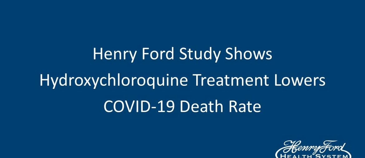 Henry Ford Study Shows Hydroxychloroquine Treatment Lowers COVID-19 Death Rate