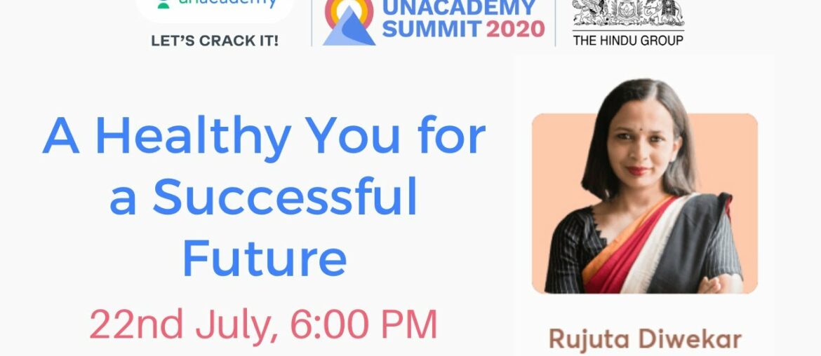 A Healthy You for a Successful Future by Rujuta Diwekar | Unacademy Summit | UPSC CSE 2020