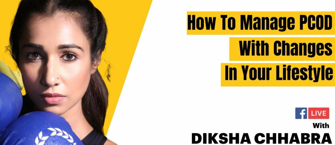 How To Manage PCOD With Changes In Your Lifestyle With Diksha Chhabra | FB Live