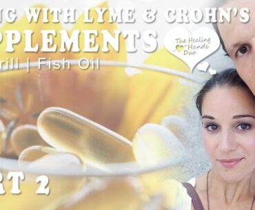 Supplements | PART 2 | Vitamin D3 & Krill Oil (Lyme Disease & Crohn's Colitis)