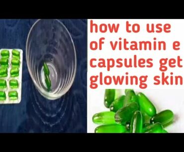 Top uses of Vitamin E capsules, //glam Beauty tips"get instant fairness skin