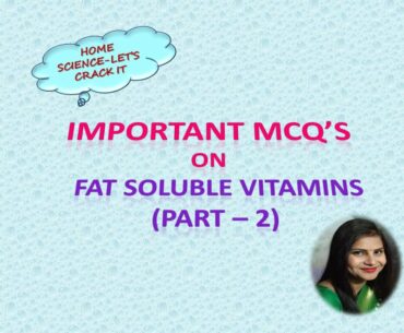 Fat Soluble Vitamins: Important MCQ's on Vitamin E and K