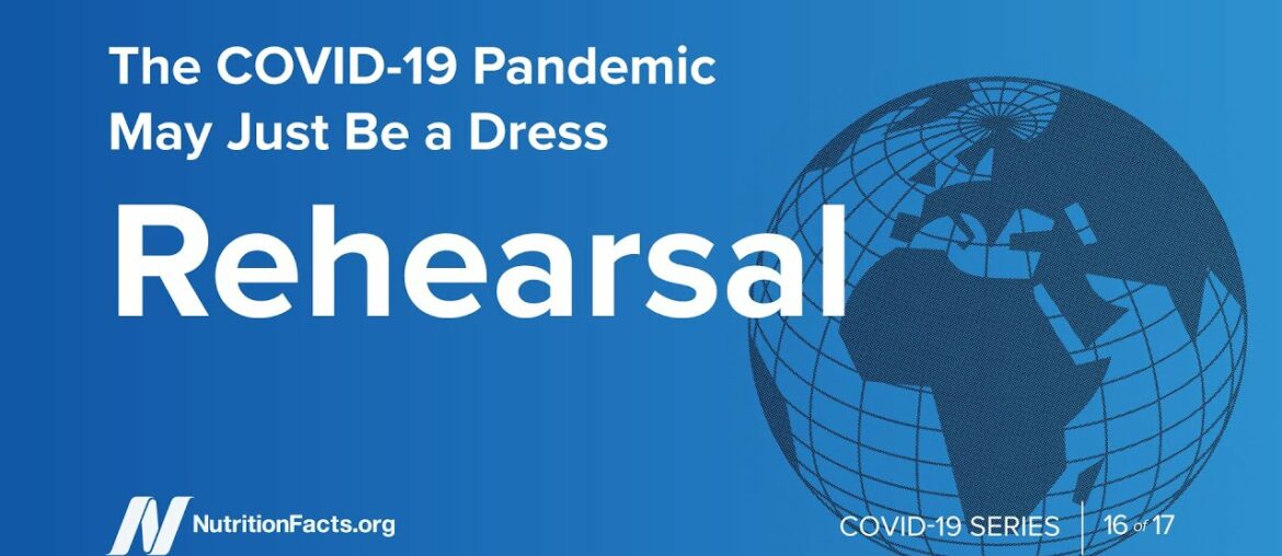 The COVID-19 Pandemic May Just Be a Dress Rehearsal