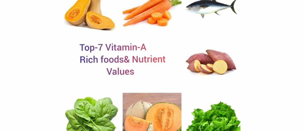 Top-7 Vitamin-A foods& Nutritive Values..