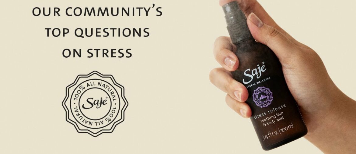 Saje Wellness | Our Community's Top Questions on Stress