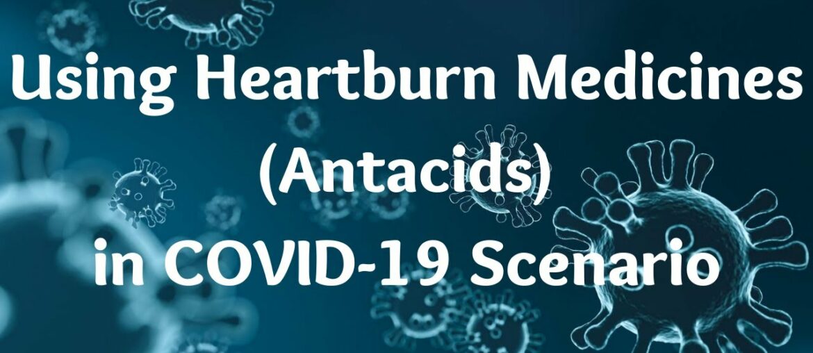 Using Heartburn Medicines (Antacids) in COVID-19 Scenario