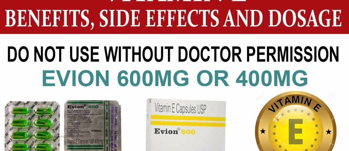 Benefits , dosage And Side Effects Of Evion 600mg, 400mg Vitamin E Capsules   Hindi